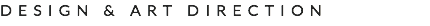 DESIGN & ART DIRECTION