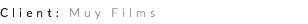 Client: Muy Films