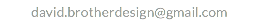 david.brotherdesign@gmail.com