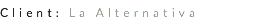 Client: La Alternativa