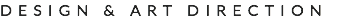 DESIGN & ART DIRECTION
